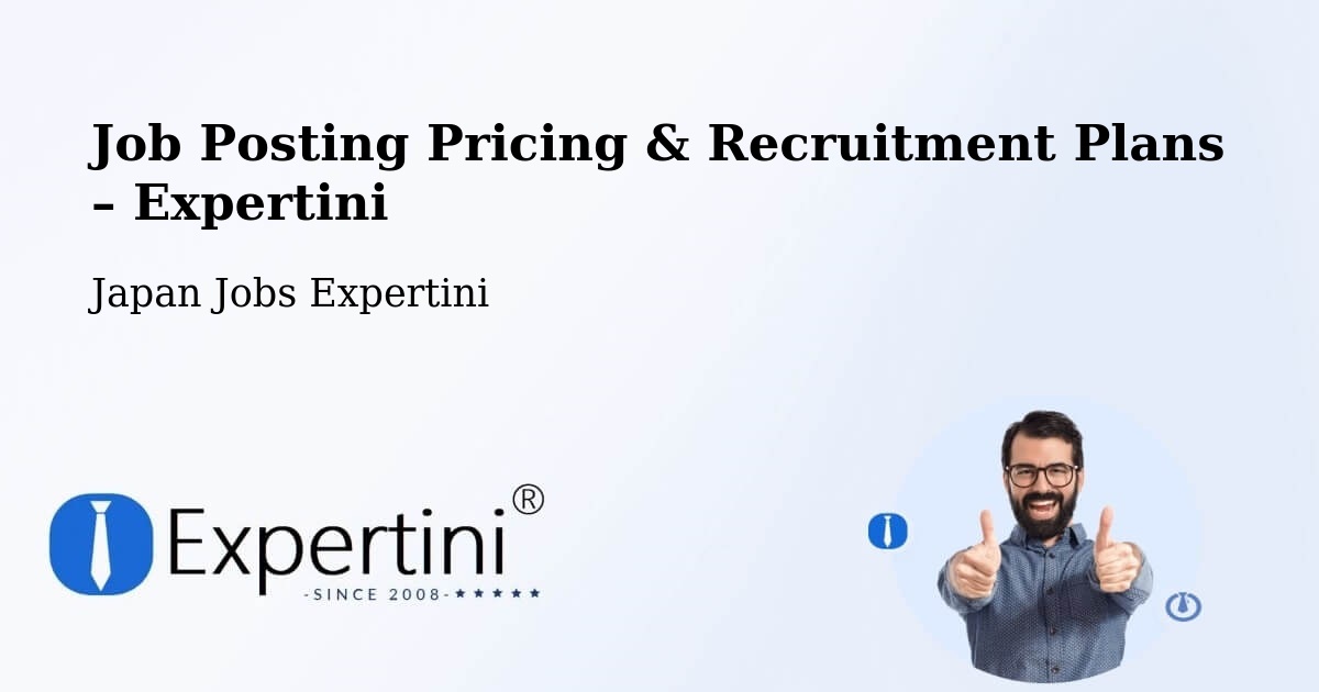 Job Posting Pricing & Recruitment Plans – Sagamihara Shi - Sagamihara Shi, Japan Jobs Expertini